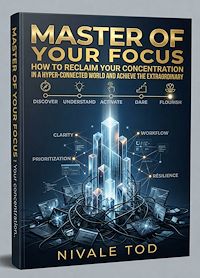 Download this ebook Master of Your Focus : How to Reclaim Your Concentration in a Hyper-Connected World and Achieve the Extraordinary