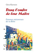 Télécharger le livre :  Dans l'ombre de leur maître, femmes méconnues de la Bible