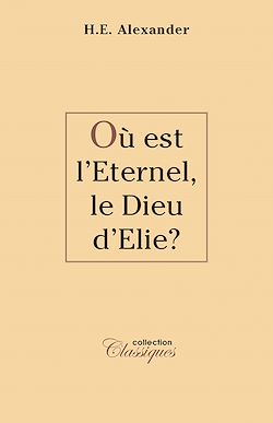 Télécharger le livre :  Où est l'Eternel, le Dieu d'Elie ?