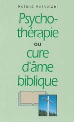 Télécharger le livre :  Psychothérapie ou cure d'âme biblique