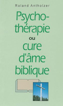 Télécharger le livre :  Psychothérapie ou cure d'âme biblique