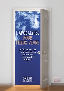 Télécharger le livre :  L'Apocalypse pour mieux vivre - A l'attention des non-spécialistes qui veulent comprendre un peu
