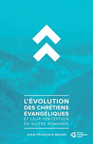 Téléchargez le livre :  L'évolution des chrétiens évangéliques et leur perception en suisse romande