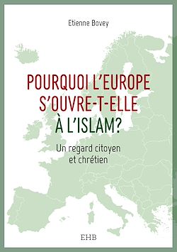 Télécharger le livre :  Pourquoi l'Europe s'ouvre-t-elle à l'islam ?