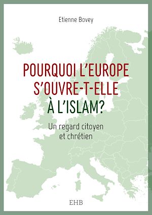 Téléchargez le livre :  Pourquoi l'Europe s'ouvre-t-elle à l'islam ?