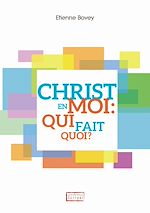 Download this eBook Christ en moi : qui fait quoi ?
