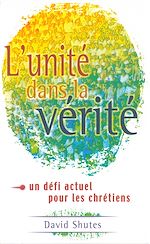 Télécharger le livre :  L'unité dans la vérité - Un défi actuel pour les chrétiens
