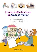Télécharger le livre :  L’incroyable histoire de George Müller - Quand Dieu répond aux prières