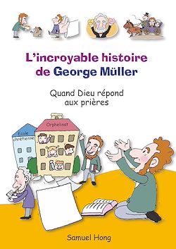 Télécharger le livre :  L’incroyable histoire de George Müller - Quand Dieu répond aux prières