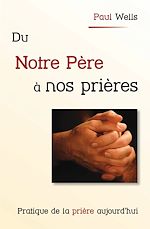 Télécharger le livre :  Du Notre Père à nos prières