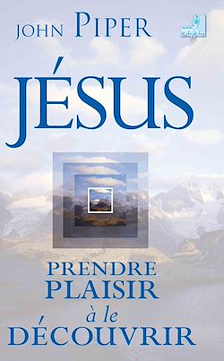 Télécharger le livre :  Jésus, prendre plaisir à le découvrir