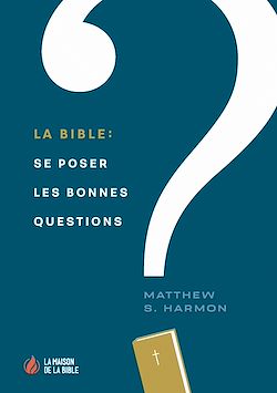 Télécharger le livre :  La Bible: se poser les bonnes questions