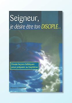 Télécharger le livre :  Seigneur, je désire être ton disciple