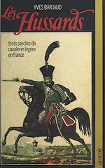 Télécharger le livre :  Les Hussards : trois siècles de cavalerie légère en France