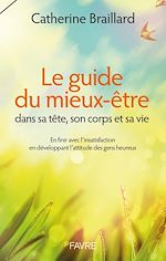 Télécharger le livre :  Guide du mieux-être dans sa tête, son corps et sa vie