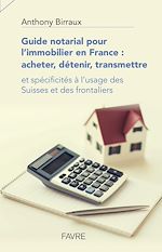 Télécharger le livre :  Guide notarial pour l'immobilier en France : acheter, détenir, transmettre