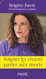 Télécharger le livre :  Soigner les vivants et parler aux morts