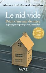Télécharger le livre :  Le nid vide 4ed - Récit d'un mal de mère et petit guide pratique pour parents esseulés