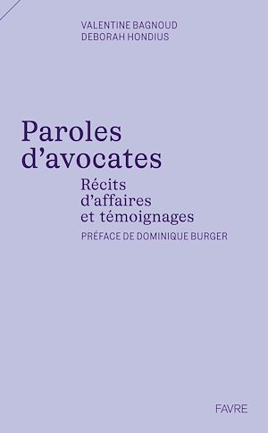 Téléchargez le livre :  Paroles d'avocates - Récits d'affaires et témoignages