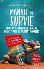 Télécharger le livre :  Manuel de survie - Pour hypersensibles, indécis, insatisfaits et perfectionnistes