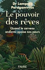 Télécharger le livre :  Le pouvoir des rêves - Quand le cerveau endormi apaise nos peurs