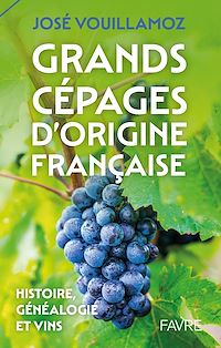 Télécharger le livre : Grands cépages d'origine française - Histoire, généalogie et vins