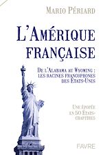 Download this eBook L'amérique française - De l'Alabama au Wyoming : Les racines Francophones des Etats-Unis