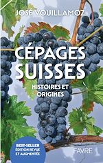 Télécharger le livre :  Cépages suisses - Histoires et origines - Edition revue et augmentée
