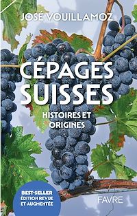 Télécharger le livre : Cépages suisses - Histoires et origines - Edition revue et augmentée