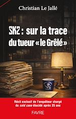 Télécharger le livre :  SK2 : sur la trace du tueur «le Grêlé»
