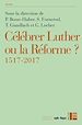 Télécharger le livre :  Célébrer Luther ou la Réforme?