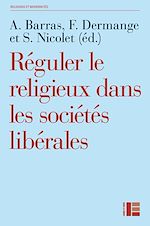 Télécharger le livre :  Réguler le religieux dans les sociétés libérales