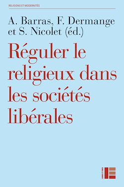 Télécharger le livre :  Réguler le religieux dans les sociétés libérales