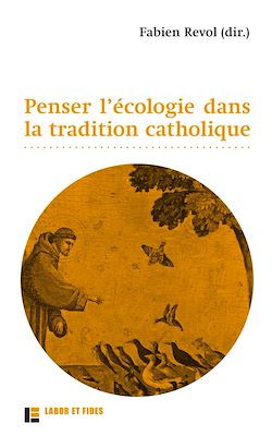 Télécharger le livre :  Penser l'écologie dans la tradition catholique
