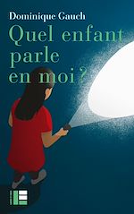 Télécharger le livre :  Quel enfant parle en moi ?