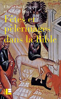 Télécharger le livre :  Fêtes et pèlerinages dans la Bible