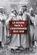 Download this eBook La Suisse face à l'espionnage - 1914-1918