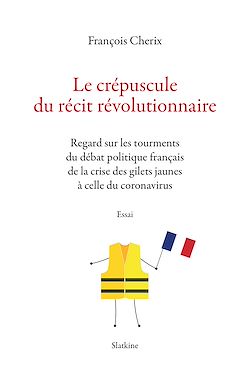 Télécharger le livre :  Le crépuscule du récit révolutionnaire