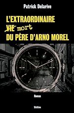 Télécharger le livre :  L'extraordinaire (vie) mort du père d'Arno Morel