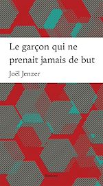 Download this eBook Le garçon qui ne prenait jamais de but