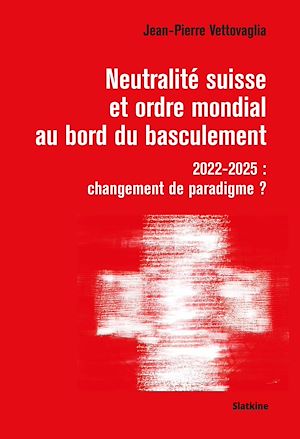 Téléchargez le livre :  Neutralité suisse et ordre mondiale au bord du basculement
