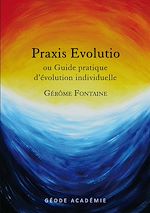 Télécharger le livre :  Praxis Evolutio ou Guide pratique d'évolution individuelle