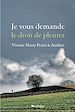 Télécharger le livre :  Je vous demande le droit de pleurer