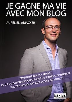 Télécharger le livre :  Je gagne ma vie avec mon blog : l'aventure qui m'a amené de 0 à plus d'1 million d'euros de ventes