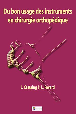 Téléchargez le livre :  Du bon usage des instruments en chirurgie orthopédique