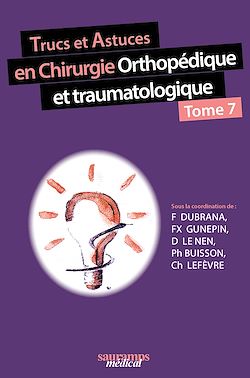Télécharger le livre :  Trucs et astuces en chirurgie orthopédique et traumatologique - Tome 7