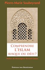 Télécharger le livre :  Comprendre l'Islam, risque ou défi ?