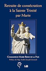 Télécharger le livre :  Retraite de consécration à la Sainte Trinité par Marie