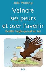 Télécharger le livre :  Vaincre ses peurs et oser l'avenir