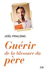 Télécharger le livre :  Guérir de la blessure du père